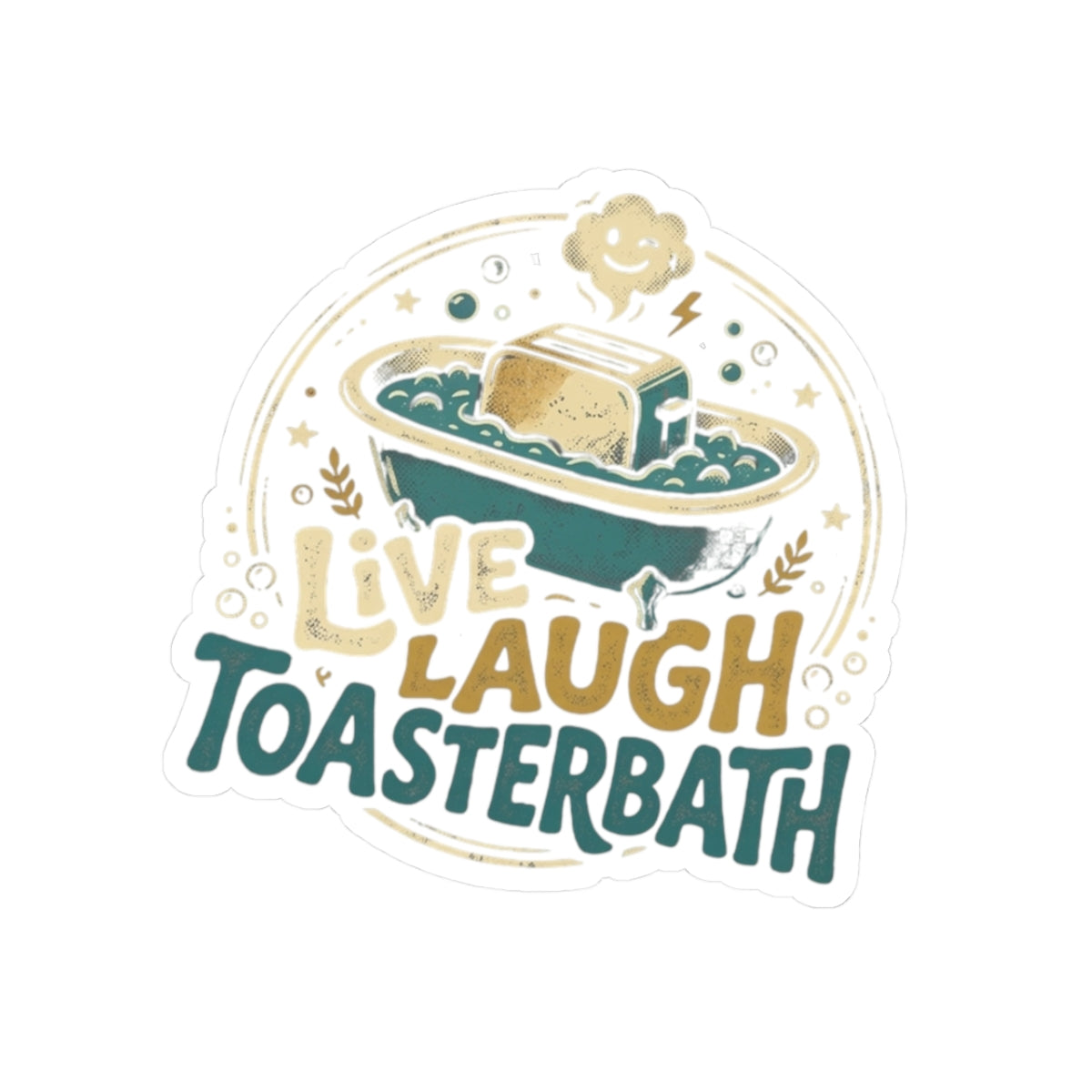 Live Laugh Toasterbath Vinyl Sticker — Funny Kitsch Bathtub & Toast Design