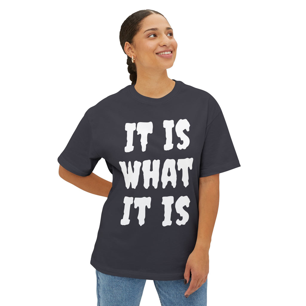 It Is What It Is Tee — Casual Oversized Boxy Graphic Shirt