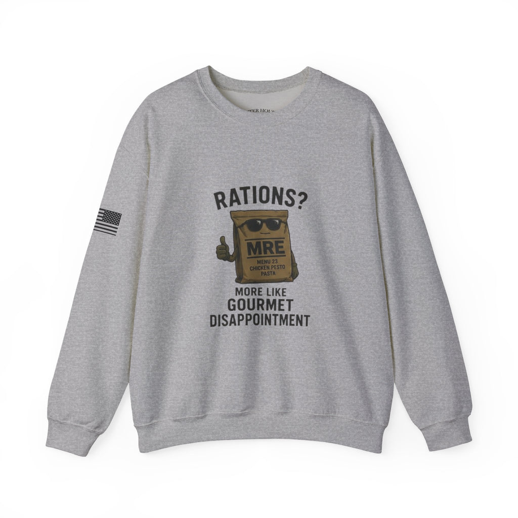 Rations? MRE 'More Like Gourmet Disappointment' Crewneck Sweatshirt